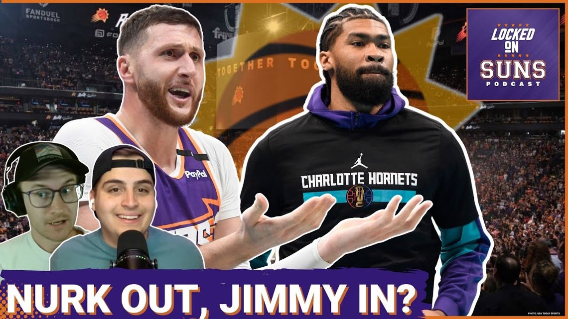 Could The Phoenix Suns Really Get Rid Of Jusuf Nurkic And Get Jimmy