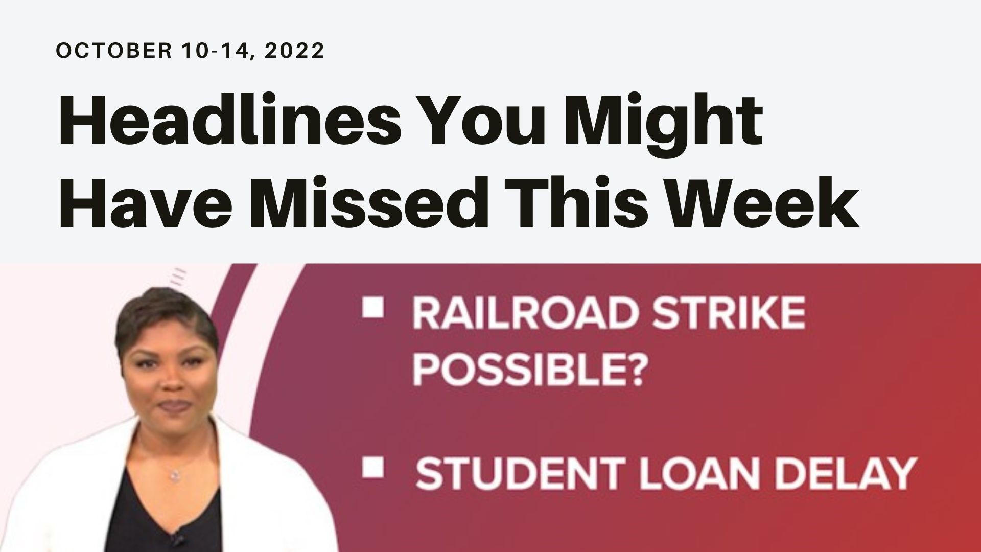 A look at headlines you might have missed from October 10-14 including a union rejecting the railroad deal, student debt relief delayed and airport websites hacked.