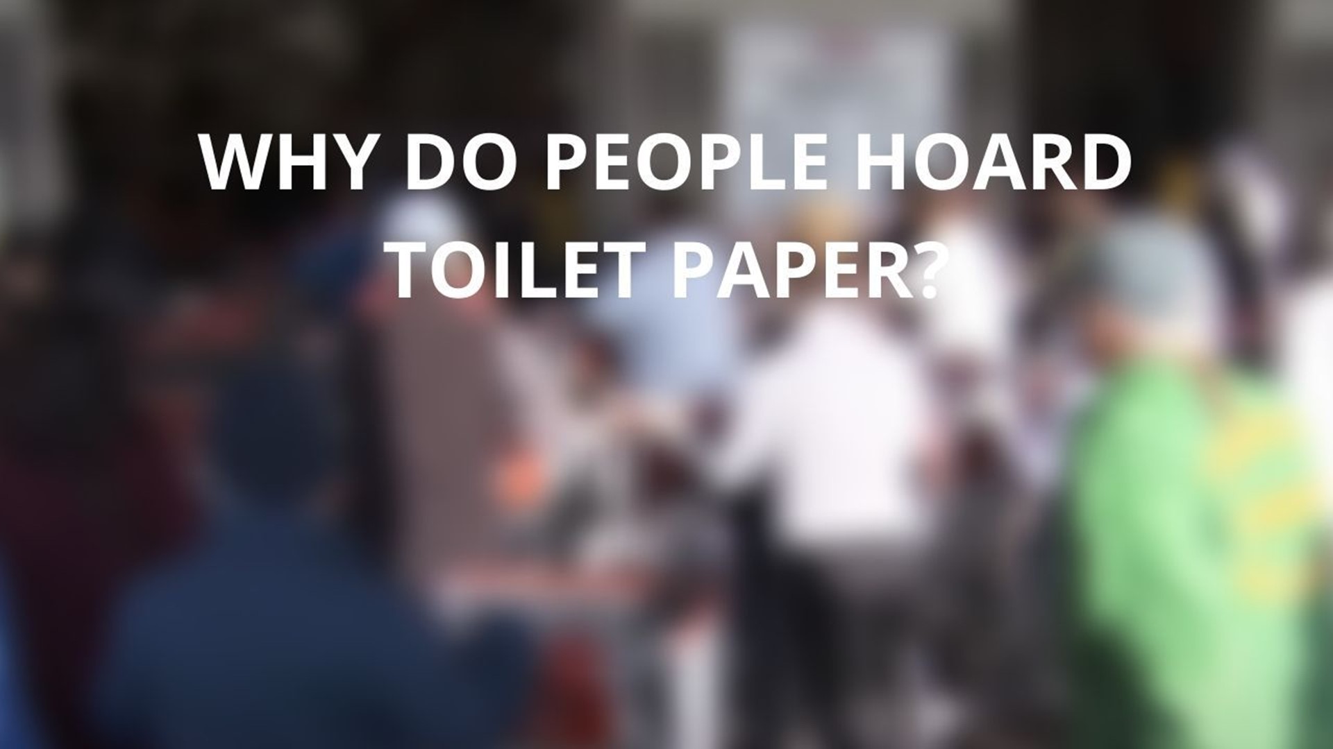 What caused the run on toilet paper? The explanation we found and why it was bound to happen.