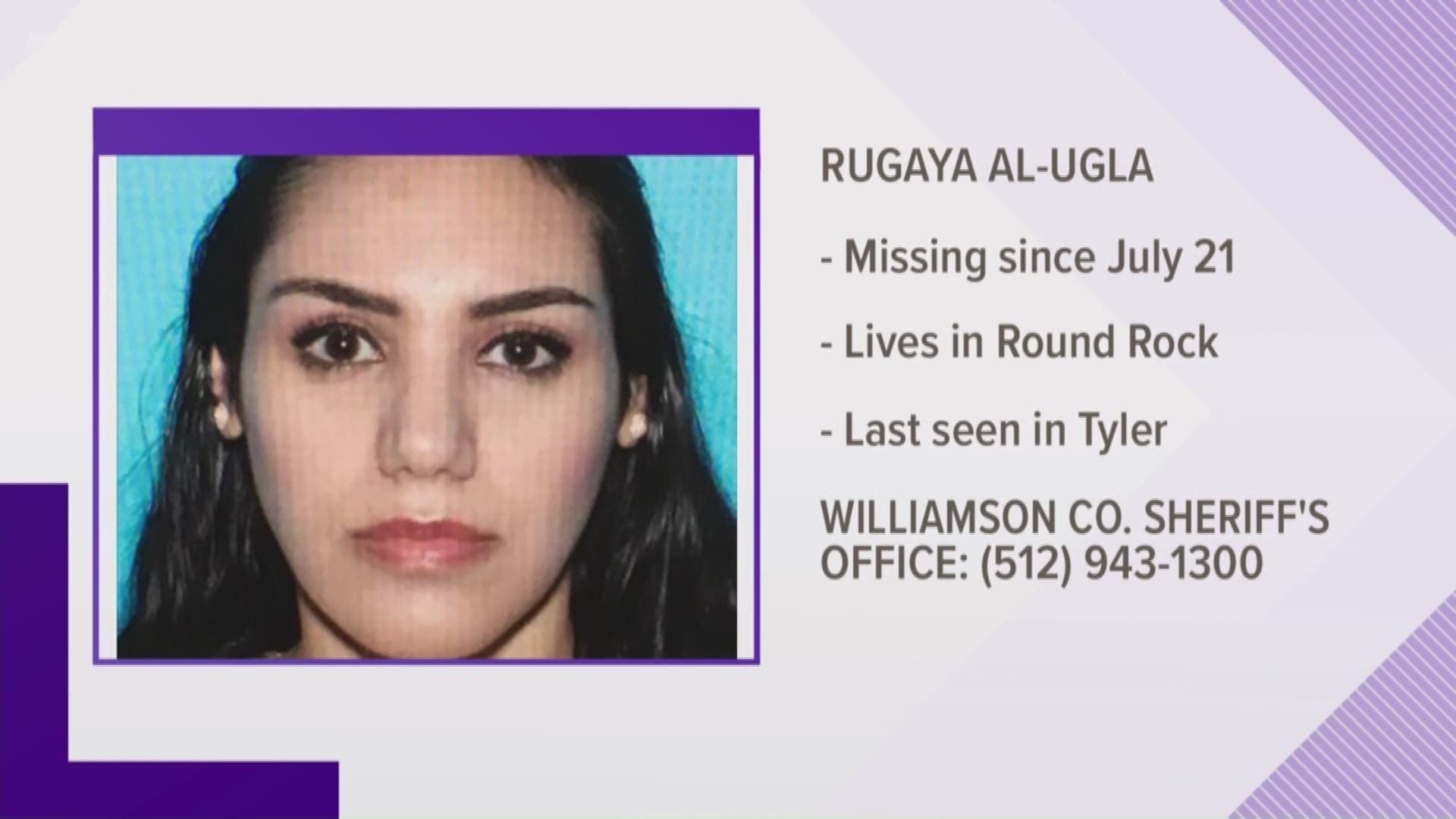 If you have seen her or have any other information, you are encouraged to contact the Williamson County Sheriff's Office.