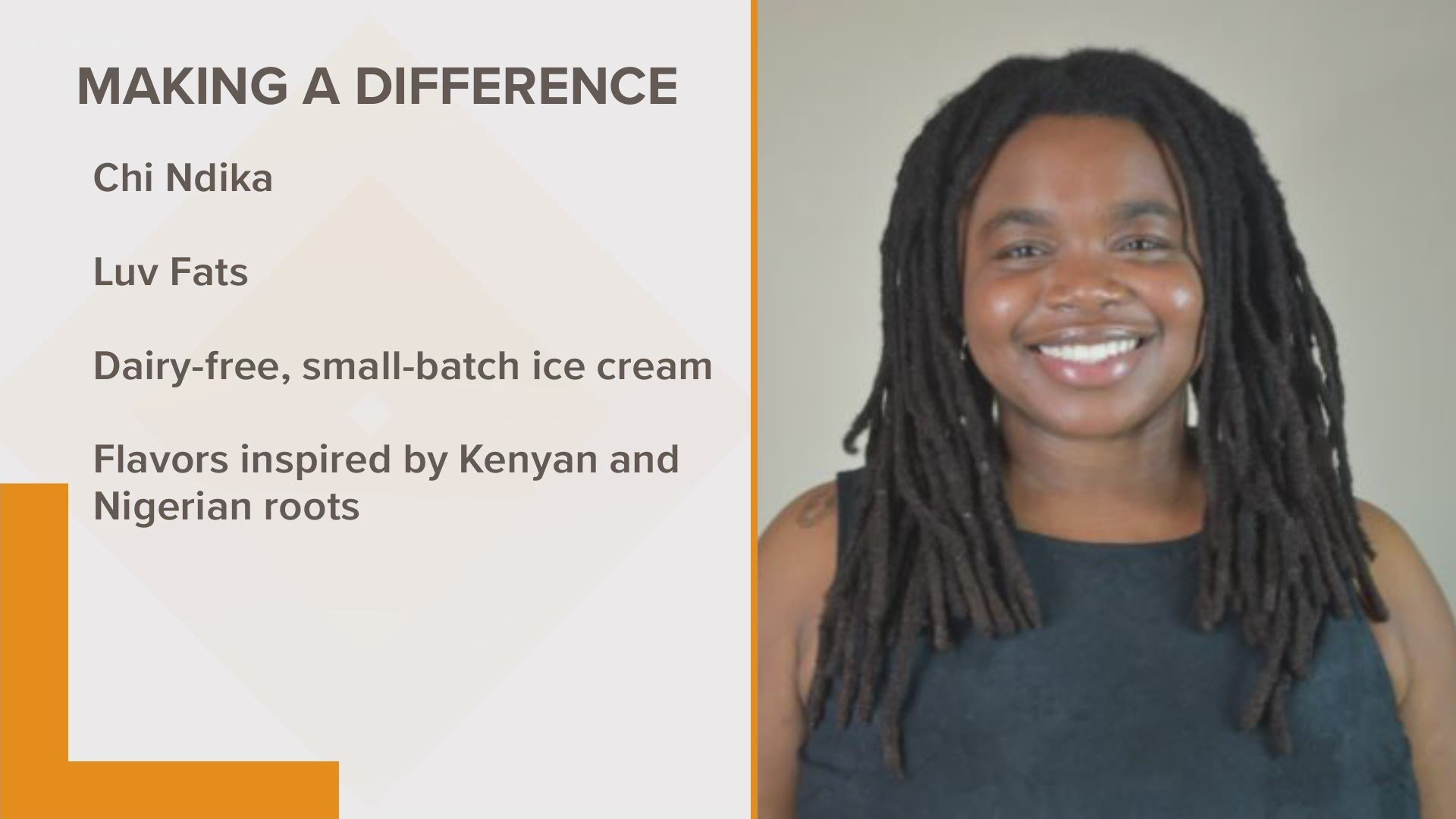 Chi Ndika is the creator of small batch ice cream company, "Luv Fats." The flavors are inspired by her Kenyan and Nigerian roots.