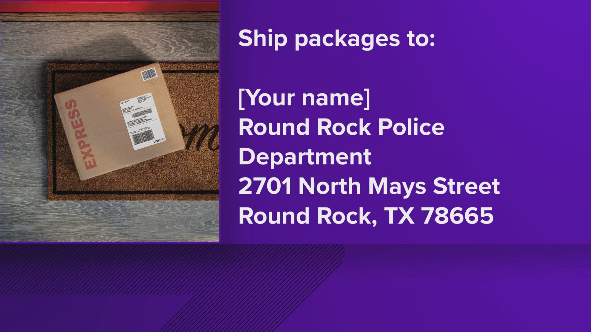 Some local police departments allow you to have your packages shipped to them so they don't get stolen from your doorstep.