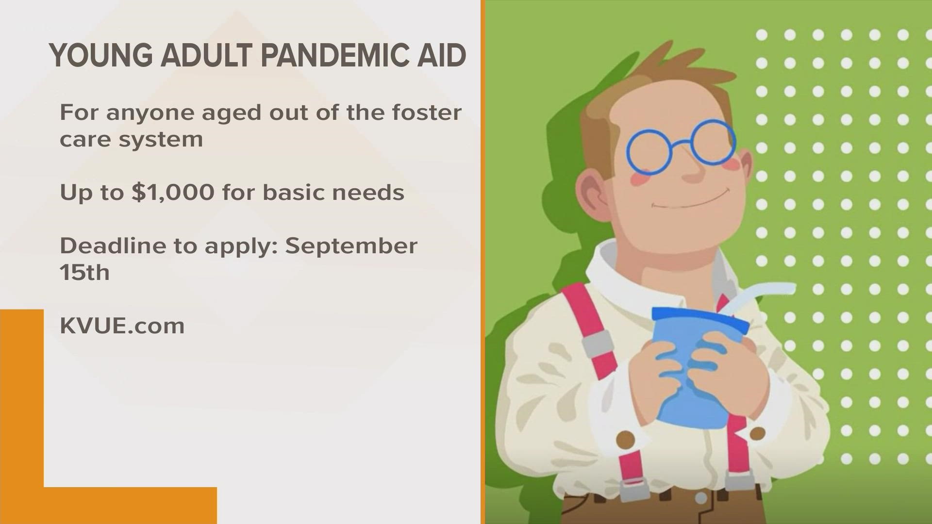Young Adult Pandemic Aid, or PanAid, is available for young adults who have aged out of the foster care system.