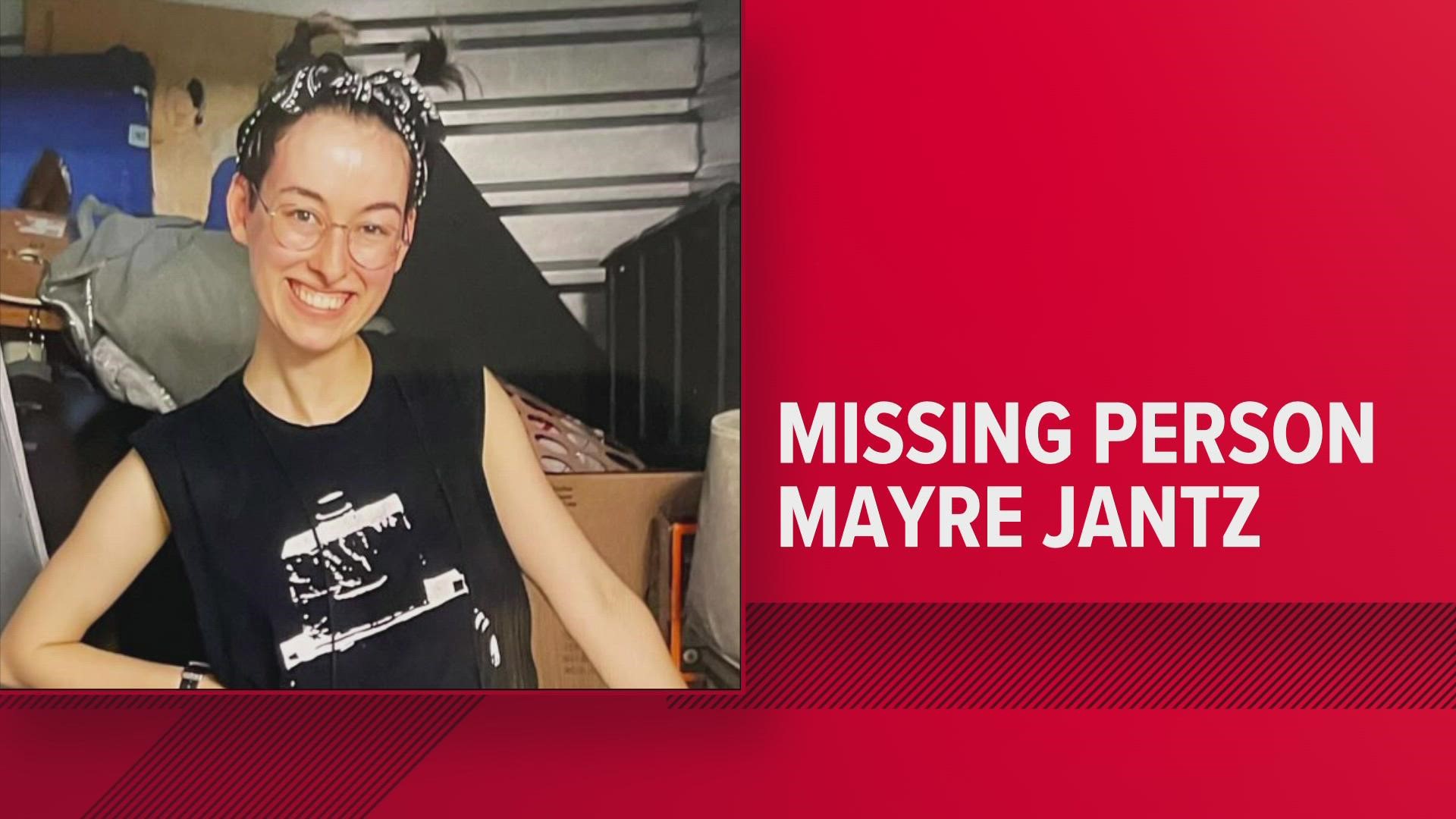 Mayre Jantz was was last heard from Wednesday around noon.
