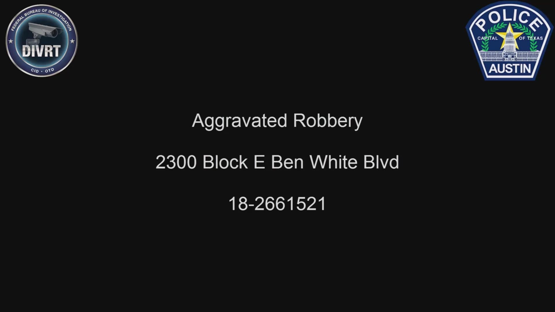 The Austin Police Department Robbery Unit is investigating an aggravated robbery that occurred on Sunday, September 23, 2018, around 8:40 p.m. at a convenience store in the 2300 block of E. Ben White Blvd.