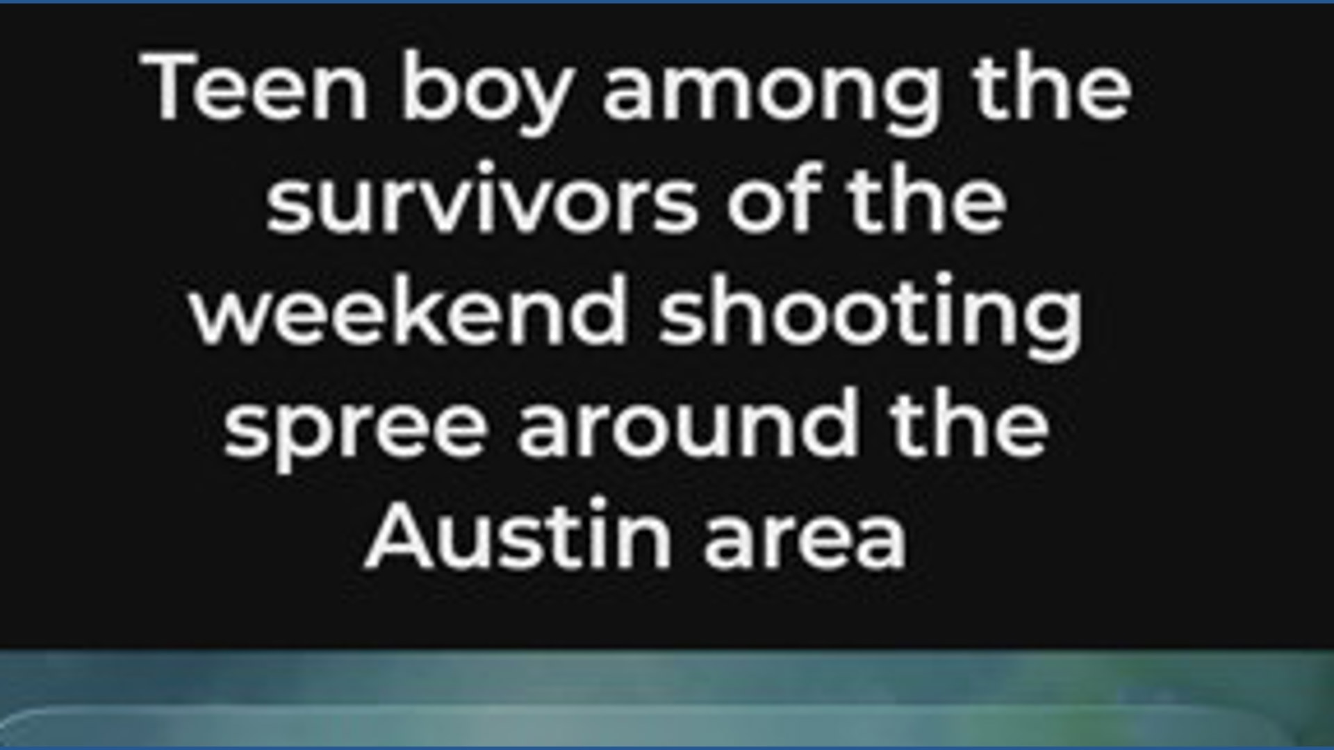 Teen boy among survivors of weekend shooting spree around Austin area ...