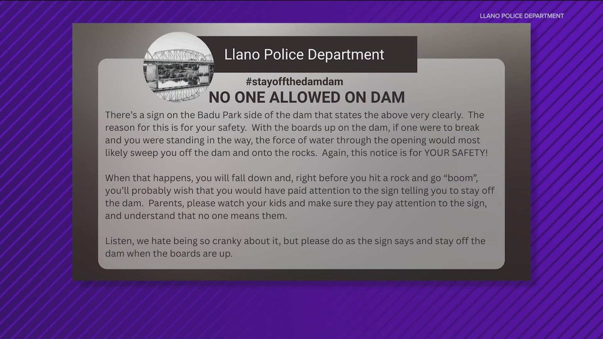 Police are urging people to stay off the Llano River Dam, even when the boards are up.