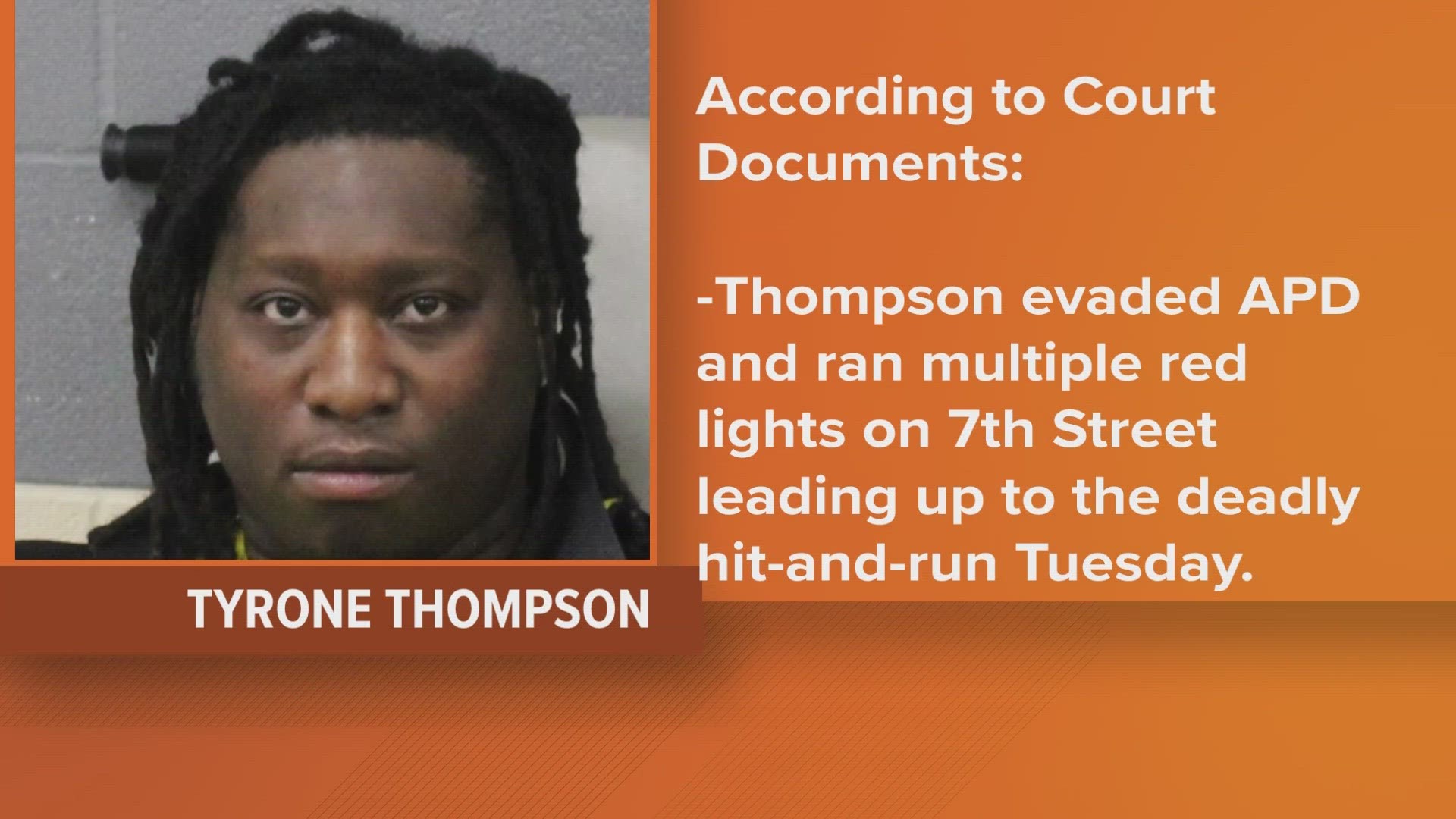 Court documents state Tyrone Thompson was evading police as he ran a red light and hit two people who were crossing a Downtown Austin street.