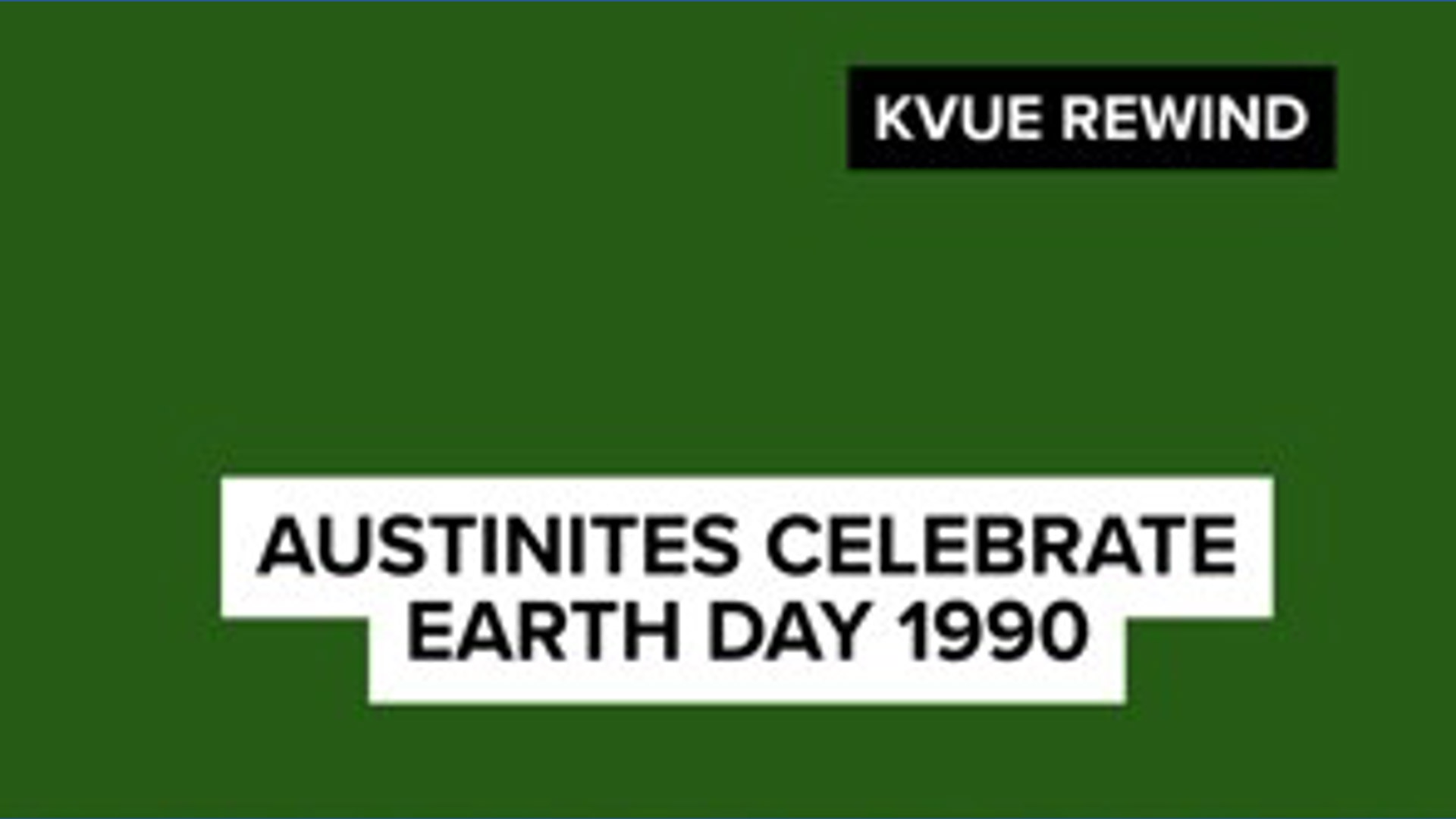 Rewind Earth KVUE Rewind: Earth Day 1990 in Austin | kvue.com