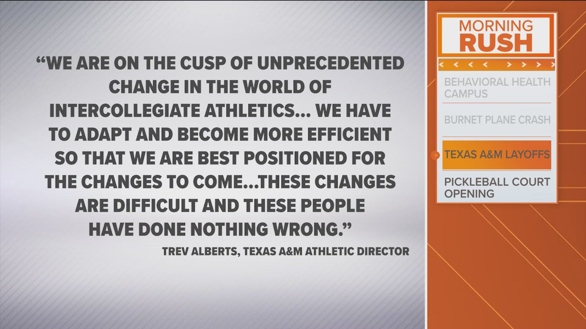 "These changes are difficult and these people have done nothing wrong," Texas A&M athletic director Trev Alberts said in a statement.