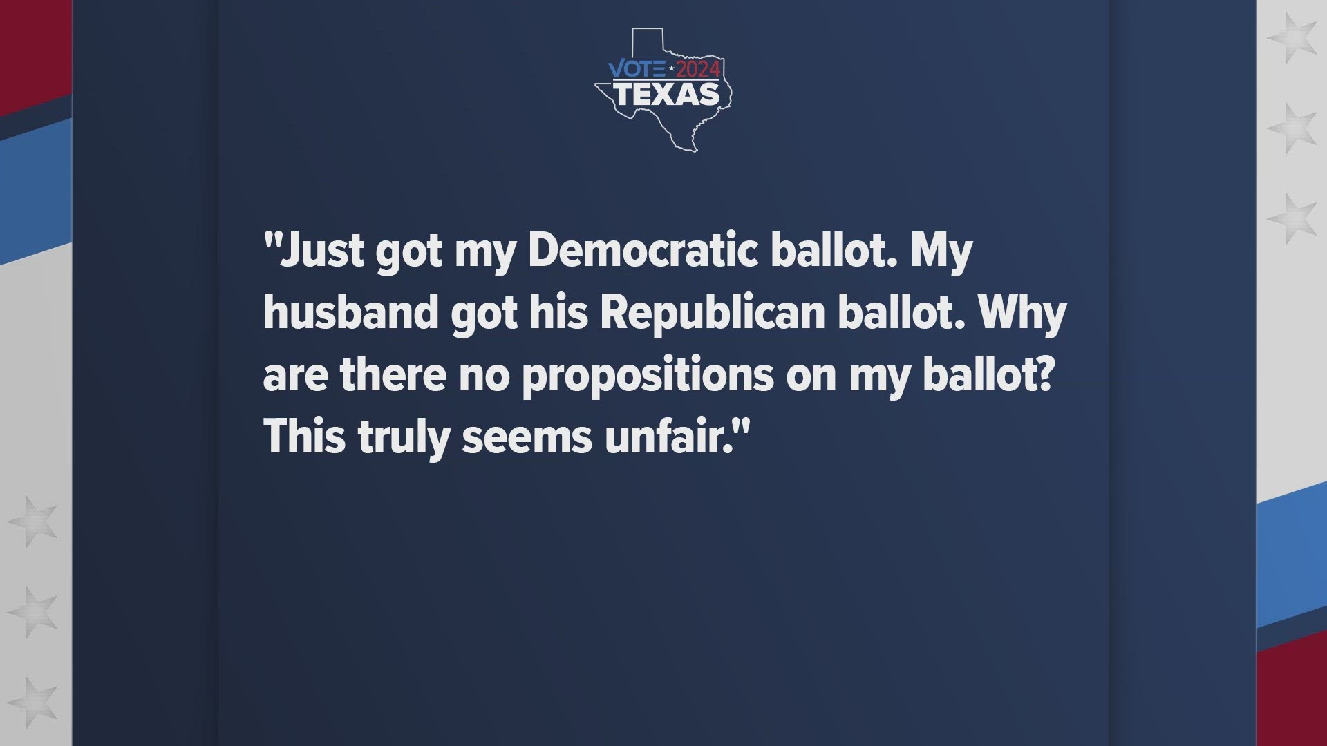 One viewer asked: "Just got my Democratic ballot. My husband got his Republican ballot. Why are there no propositions on my ballot? This truly seems unfair."