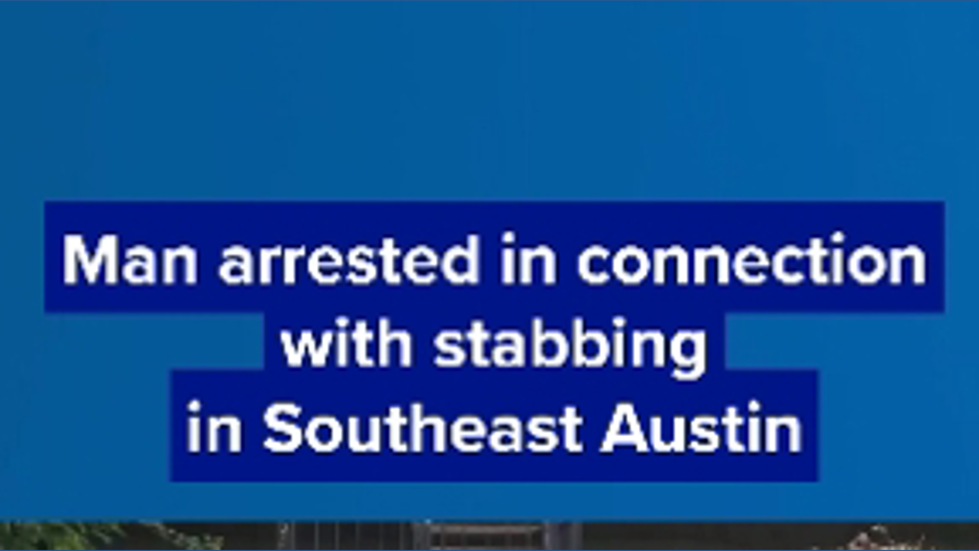 Man arrested in connection with stabbing in southeast Austin | kvue.com