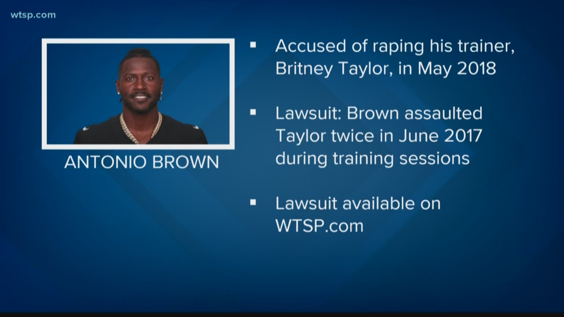 An Orlando attorney filed a lawsuit against NFL star Antonio Brown on behalf of one of Brown's former trainers, who claims he raped and sexually assaulted her.

The federal suit filed Tuesday in the Southern District of Florida alleges Brown, 31, raped 28-year-old Britney Taylor in May 2018 after a night at a club in Miami. According to the suit, Taylor pleaded with him to stop, but he allegedly pinned her down so she could not fight back.